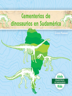 cover image of Cementerios de dinosaurios en Sudamerica (Dinosaur Graveyards in South America)